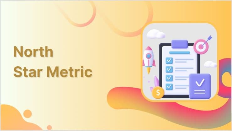 What is the North Star Metric &amp; How to Measure It?