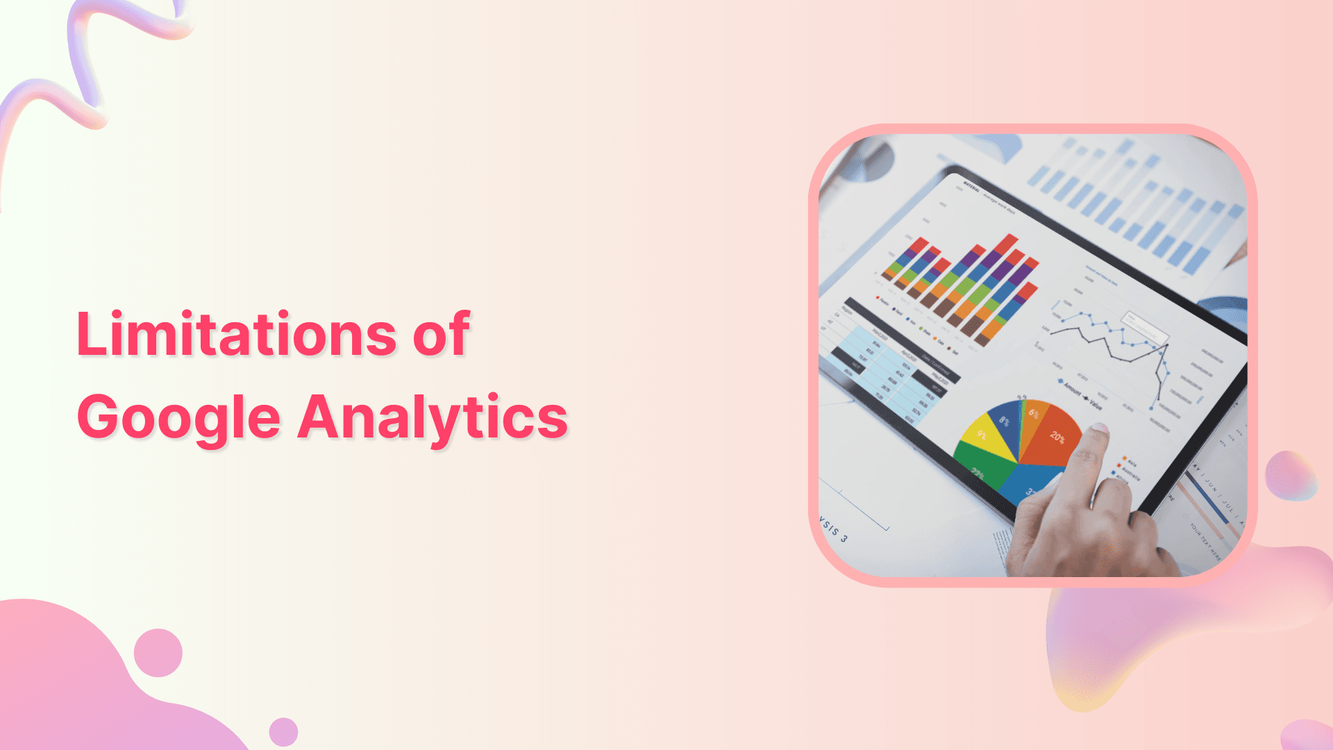 Exploring the 13 Key Google Analytics Limitations