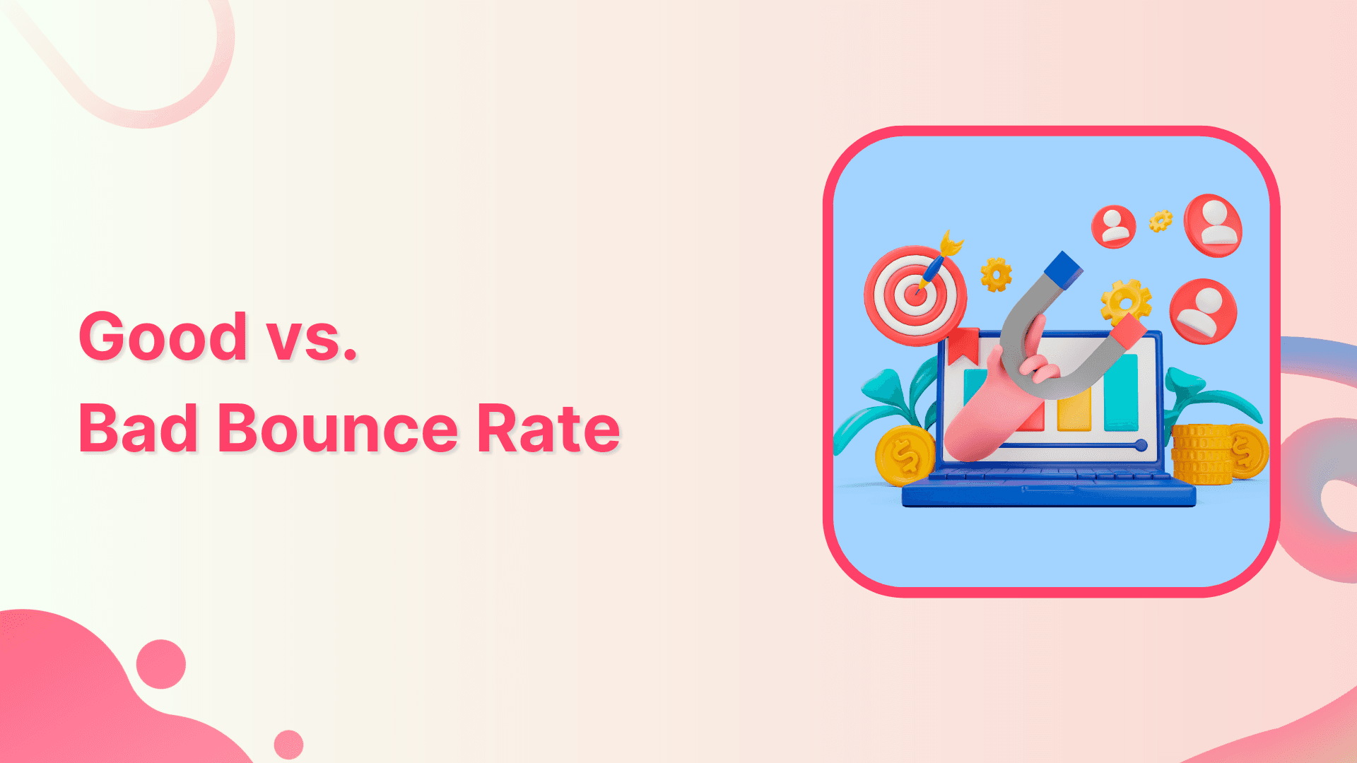 The Good vs Bad Bounce Rate Battle and How to Win