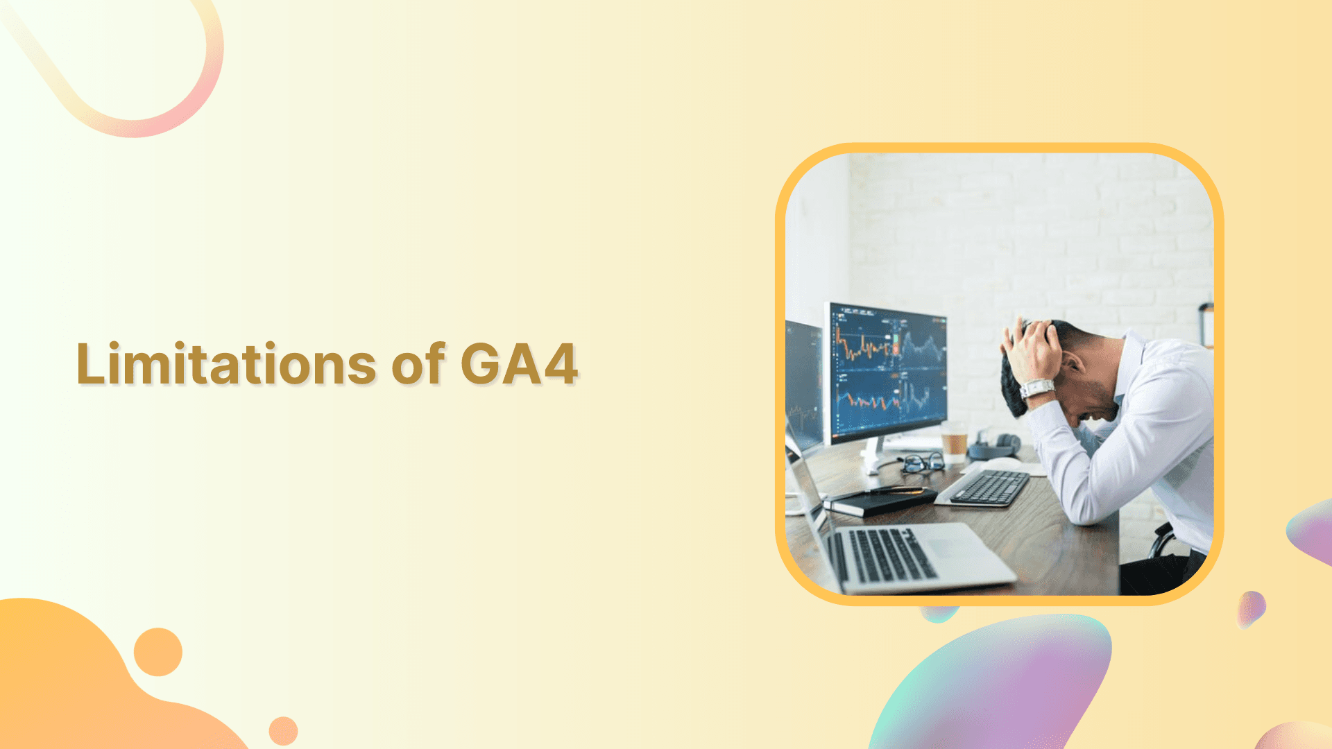 GA4 limitations &amp; the call for an alternative analytics tool